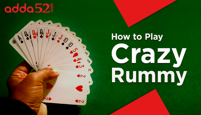 Crazy Rummy - How to Play, Rules, Tips & Tricks